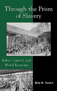 Buy Through the Prism of Slavery (English, Dale W. Tomich) — BookShops.in