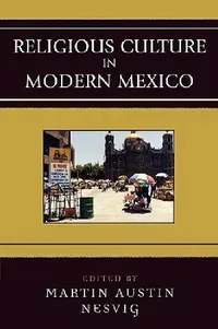 Buy Religious Culture in Modern Mexico (English, Martin Austin Nesvig) — BookShops.in