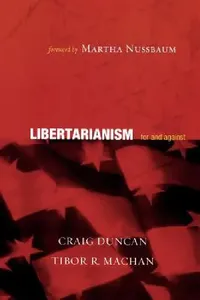 Buy Libertarianism (English, Craig Duncan | Tibor R. Machan | Martha C. Nussbaum) — BookShops.in