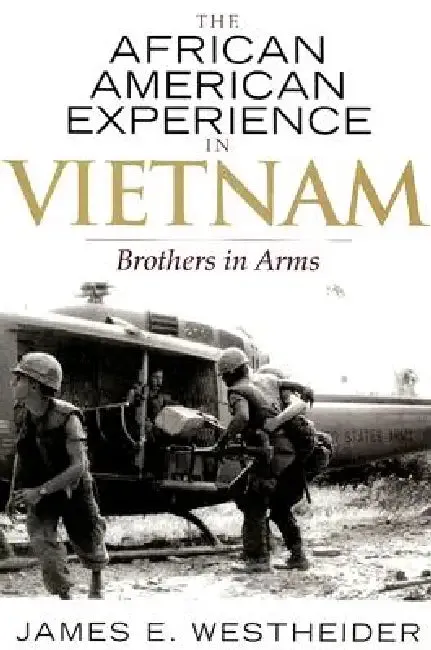 The African American Experience in Vietnam (English, James E. Westheider | Jacqueline M. Moore | Nina Mjagkij)