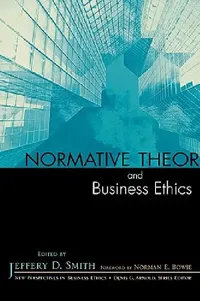 Buy Normative Theory and Business Ethics (English, Jeffery D. Smith | Norman E. Bowie | Denis G. Arnold) — BookShops.in