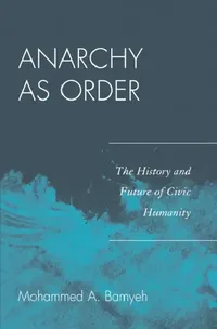 Buy Anarchy as Order (English, Mohammed a. Bamyeh) — BookShops.in