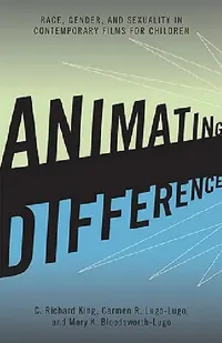 Buy Animating Difference (English, C. Richard King | Carmen R. Lugo-Lugo | Mary K. Bloodsworth-Lugo) — BookShops.in