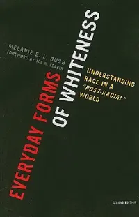 Buy Everyday Forms of Whiteness (English, Melanie E. L. Bush | Joe R. Feagin) — BookShops.in