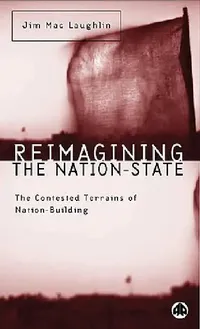 Buy Reimagining the Nation State: The Contested Terrains of Nation Building by Jim Mac Laughlin | Hardcover | Pluto Press | Indian Edition — BookShops.in