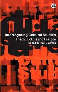 Buy Interrogating Cultural Studies (English, Paul Bowman) — BookShops.in