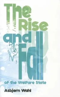 Buy The Rise and Fall of the Welfare State (English, Asbjørn Wahl) — BookShops.in