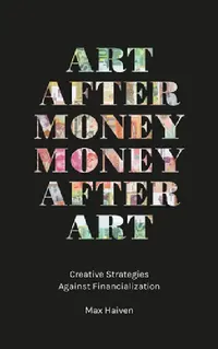 Buy Art after Money, Money after Art (English, Max Haiven) — BookShops.in