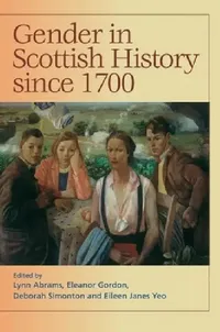 Buy Gender in Scottish History Since 1700 (English, Lynn Abrams | Eleanor Gordon | Deborah Simonton) — BookShops.in
