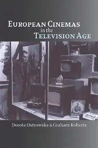 Buy European Cinemas In The Television Age (English, Dorota Ostrowska | Graham Roberts) — BookShops.in