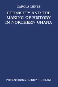 Buy Ethnicity and the Making of History in Northern Ghana (English, Carola Lentz) — BookShops.in