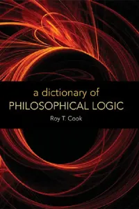 Buy A Dictionary of Philosophical Logic (English, Roy T. Cook) — BookShops.in