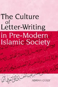 Buy The Culture of Letter-Writing in Pre-Modern Islamic Society (English, Adrian Gully) — BookShops.in