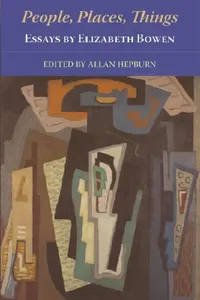 Buy People, Places, Things - Essays by Elizabeth Bowen (English, Elizabeth Bowen | Allan Hepburn) — BookShops.in