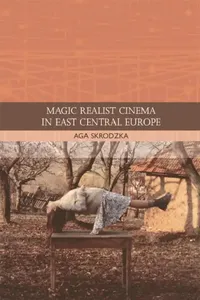 Buy Magic Realist Cinema in East Central Europe (English, Aga Skrodzka) — BookShops.in