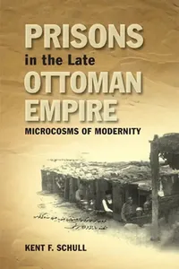 Buy Prisons in the Late Ottoman Empire (English, Kent F. Schull) — BookShops.in