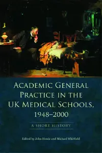 Buy Academic General Practice in the UK Medical Schools, 1948-2000 (English, John Howie | Michael Whitfield) — BookShops.in