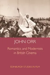 Buy Romantics and Modernists in British Cinema (English, John Orr) — BookShops.in