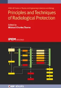 Buy Principles and Techniques of Radiological Protection (English, Michael Charles Thorne) — BookShops.in