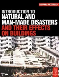 Buy Introduction to Natural and Man-Made Disasters and Their Effects on Buildings (English, Roxanna McDonald) — BookShops.in