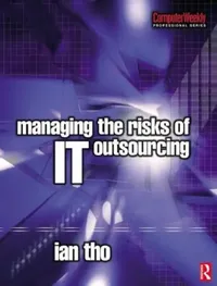 Buy Managing the Risks of IT Outsourcing by Ian Tho (1st Edition, 2005) – Taylor & Francis, English, Paperback — BookShops.in