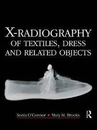 Buy X-Radiography Of Textiles, Dress And Related Objects (English, Sonia O'Connor | Mary Brooks) — BookShops.in