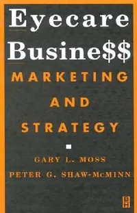 Buy Eyecare Business (English, Gary L. Moss | Peter G. Shaw-McMinn) — BookShops.in