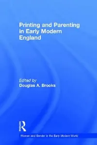 Buy Printing and Parenting in Early Modern England (English, Douglas A. Brooks) — BookShops.in