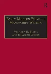 Buy Early Modern Women's Manuscript Writing (English, Jonathan Gibson | Victoria E. Burke) — BookShops.in