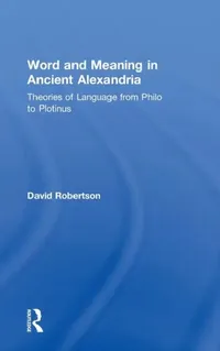 Buy Word and Meaning in Ancient Alexandria (English, David Robertson) — BookShops.in