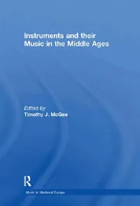 Buy Instruments and Their Music in the Middle Ages (English, Timothyj Mcgee) — BookShops.in