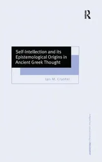 Buy Self-Intellection and Its Epistemological Origins in Ancient Greek Thought (English, Ian M. Crystal) — BookShops.in