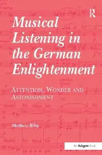 Buy Musical Listening in the German Enlightenment (English, Matthew Riley) — BookShops.in