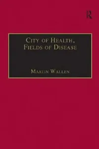 Buy City of Health, Fields of Disease (English, Martin Wallen) — BookShops.in
