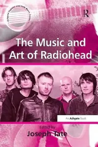 Buy The Music and Art of Radiohead (English, Joseph Tate) — BookShops.in
