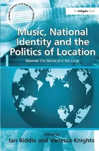 Buy Music, National Identity and the Politics of Location (English, Vanessa Knights | Ian Biddle) — BookShops.in
