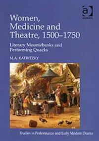 Buy Women, Medicine and Theatre 1500-1750 (English, M. A. Katritzky) — BookShops.in
