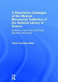 Buy A Descriptive Catalogue of the Musical Manuscript Collection of the National Library of Greece (English, Dianeh Touliatos-Miles) — BookShops.in