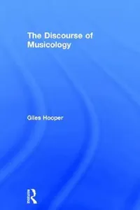 Buy The Discourse of Musicology (English, Giles Hooper) — BookShops.in
