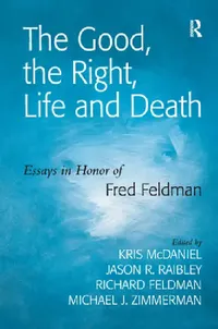 Buy The Good, the Right, Life and Death (English, Jason R. Raibley | Kris Mcdaniel | Michael J. Zimmerman) — BookShops.in