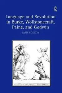 Buy Language and Revolution in Burke, Wollstonecraft, Paine, and Godwin (English, Jane Hodson) — BookShops.in