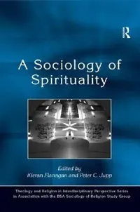 Buy A Sociology of Spirituality (English, Peter C. Jupp | Kieran Flanagan) — BookShops.in