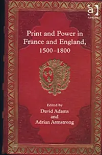 Buy Print and Power in France and England, 1500-1800 (English, Adrian Armstrong | David Adams) — BookShops.in