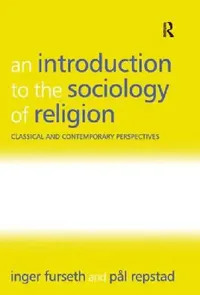 Buy An Introduction to the Sociology of Religion (English, Inger Furseth | Pål Repstad) — BookShops.in