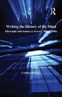 Buy Writing The History Of The Mind (English, Cristina Chimisso) — BookShops.in