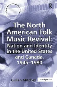 Buy The North American Folk Music Revival (English, Gillian Mitchell) — BookShops.in