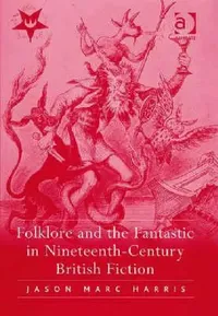 Buy Folklore and the Fantastic in Nineteenth-Century British Fiction (English, Jason Marc Harris) — BookShops.in
