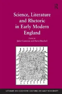 Buy Science, Literature and Rhetoric in Early Modern England (English, David Burchell | Juliet Cummins) — BookShops.in