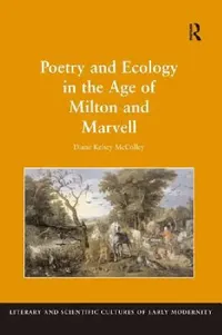 Buy Poetry and Ecology in the Age of Milton and Marvell (English, Diane Kelsey Mccolley) — BookShops.in