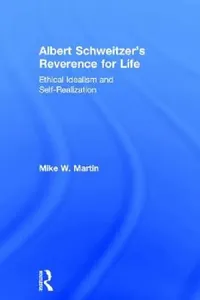 Buy Albert Schweitzer's Reverence for Life (English, Mike W. Martin) — BookShops.in